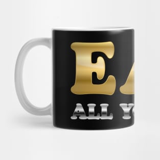 Eat All You Can - Most Ostentatious  Edition Mug